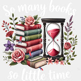 So Many Books So Little Time - Reading DTF Transfers ready2transfer Light Color Design (See Imaging)