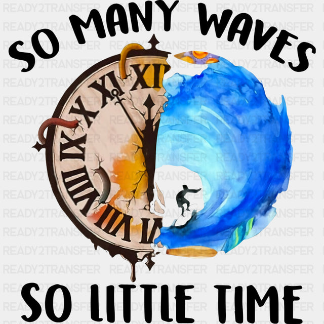 So Many Waves So Little Time - Surfing DTF Transfers ready2transfer Dark Color Design (See Imaging)