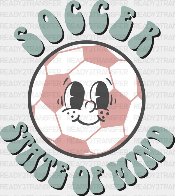 Soccer State Of Mind  Design - Soccer DTF Heat Transfer