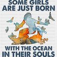 Some Girls Are Just Born With The Ocean... - Surfing DTF Transfers ready2transfer Dark Color Design (See Imaging)