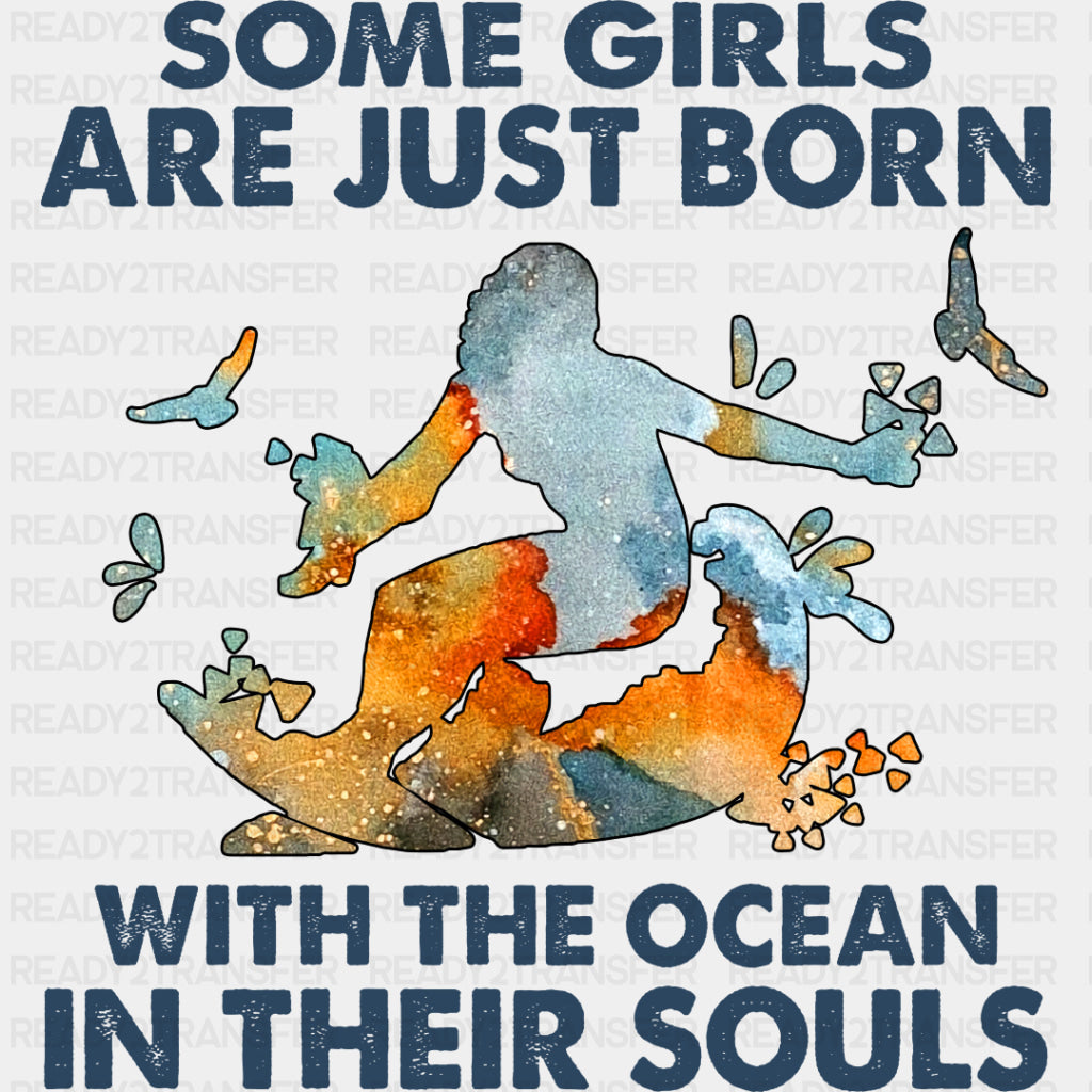 Some Girls Are Just Born With The Ocean... - Surfing DTF Transfers ready2transfer Dark Color Design (See Imaging)