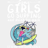 Some Girls Go Surfing And Drink Too Much - Surfing DTF Transfers ready2transfer Light Color Design (See Imaging)