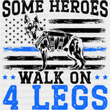 Some Heroes Walk On 4 Legs - Police DTF Transfers ready2transfer Dark Color Design (See Imaging)