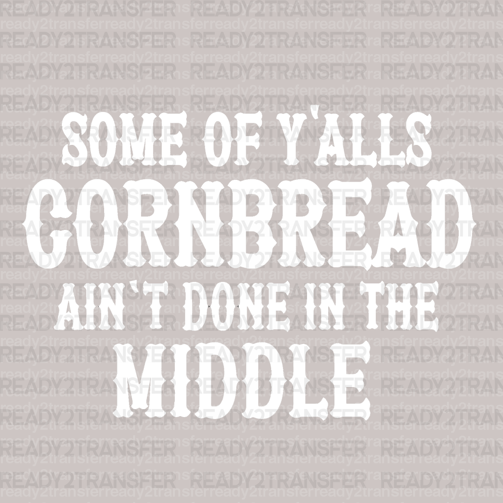 SOME OF YALLS CORNBREAD DTF Transfer - ready2transfer