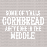 SOME OF YALLS CORNBREAD DTF Transfer - ready2transfer