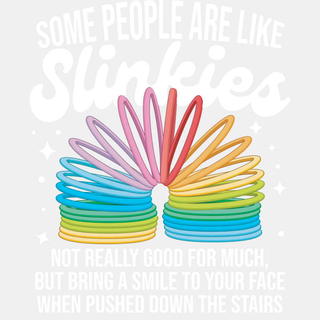 Some People Are Like Slinkies - Funny DTF Transfers ready2transfer Light Color Design (See Imaging)