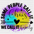 Some People Call It Chaos, We Call It Family - Family DTF Transfers ready2transfer Dark Color Design (See Imaging)