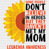 Some People Don't Believe In Heroes - Leukemia DTF Transfers ready2transfer Dark Color Design (See Imaging)