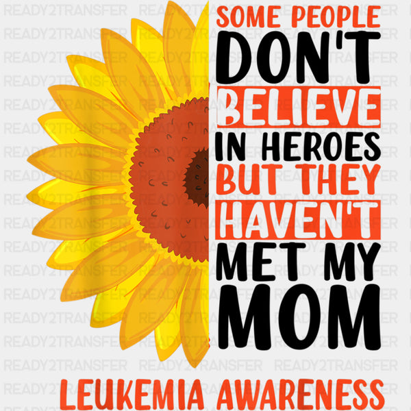 Some People Don't Believe In Heroes - Leukemia DTF Transfers