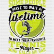 Some People Have To Wait A Lifetime - Tennis DTF Transfers ready2transfer Dark Color Design (See Imaging)