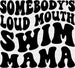 Somebody's Loud Mouth Swim Mama - Swimming DTF Heat Transfer ready2transfer Black