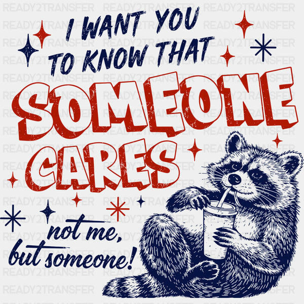Someone Cares, Not Me - Funny DTF Transfers