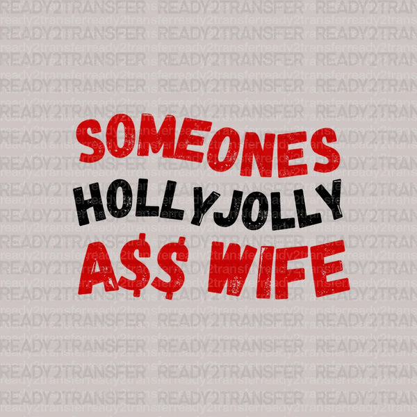 SOMEONES HOLLY JOLLY ASS WIFE DTF Transfer