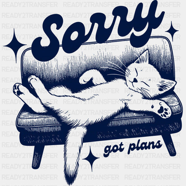 Sorry, Got Plans - Funny DTF Transfers
