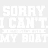 Sorry I Can't, I Have Plans With My Boat - Boating DTF Transfers ready2transfer Light Color Design (See Imaging)