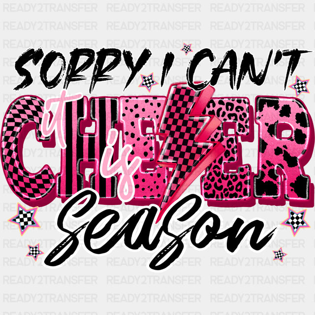Sorry I Can't, It Is Cheer Season - Cheerleading DTF Transfers ready2transfer