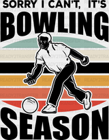 Sorry I Can’t It’s Bowling Season - Dtf Heat Transfer Adult Unisex S & M (10’’) / Black