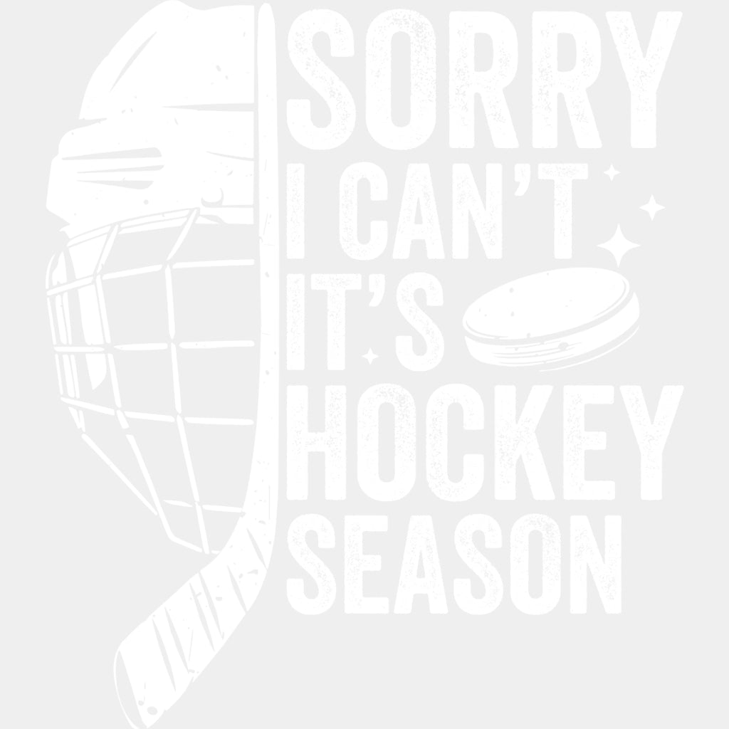 Sorry I Can't It's Hockey Season B&W - Hockey DTF Transfers ready2transfer Light Color Design (See Imaging)