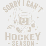 Sorry I Can't It's Hockey Season - Hockey DTF Transfers ready2transfer Light Color Design (See Imaging)