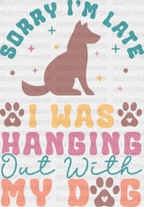 Sorry I’m Late - Dogs Iron On Dtf Transfer