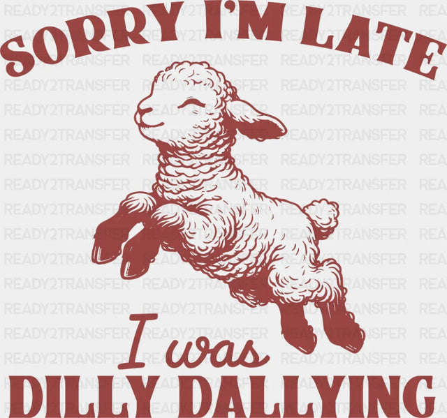 Sorry I’m Late I Was Dirty Dallying Red - Funny DTF Transfer Adult Unisex - S & M (10’’) / Dark Color Design (See