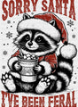 Sorry Santa I’ve Been Feral Raccoon 3 Colors - Christmas DTF Transfer Adult Unisex - S & M (10’’) / Dark Color Design