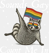 Sounds Gay Count Me In - Gay DTF Transfer Adult Unisex - S & M (10’’) / Light Color Design (See Imaging)