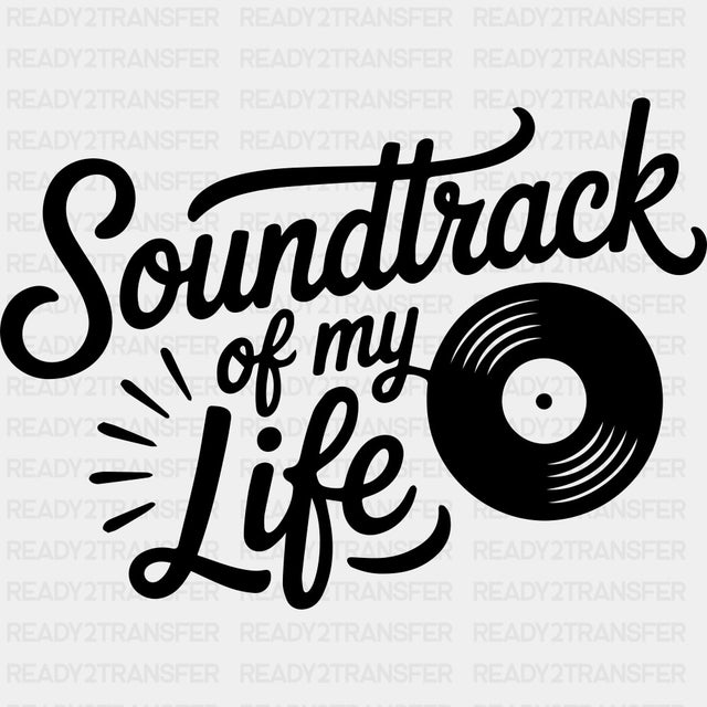 Soundtrack Of My Life - Music DTF Transfers ready2transfer Dark Color Design (See Imaging)