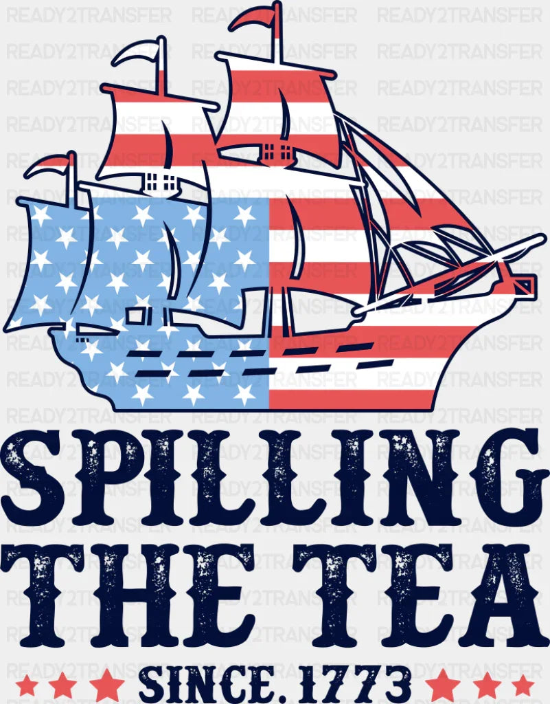 Spilling The Tea Since 1773 - 4th Of July DTF Transfer Adult Unisex - S & M (10’’) / Dark Color Design (See Imaging)