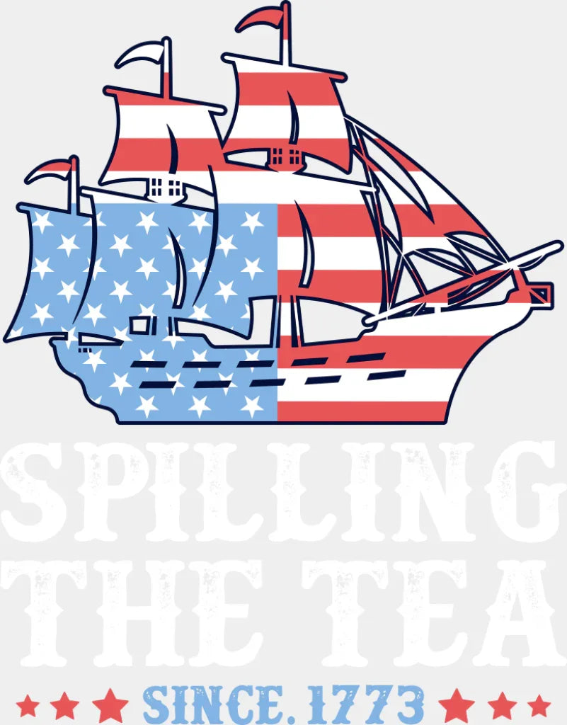 Spilling The Tea Since 1773 - 4th Of July DTF Transfer Adult Unisex - S & M (10’’) / Light Color Design (See Imaging)