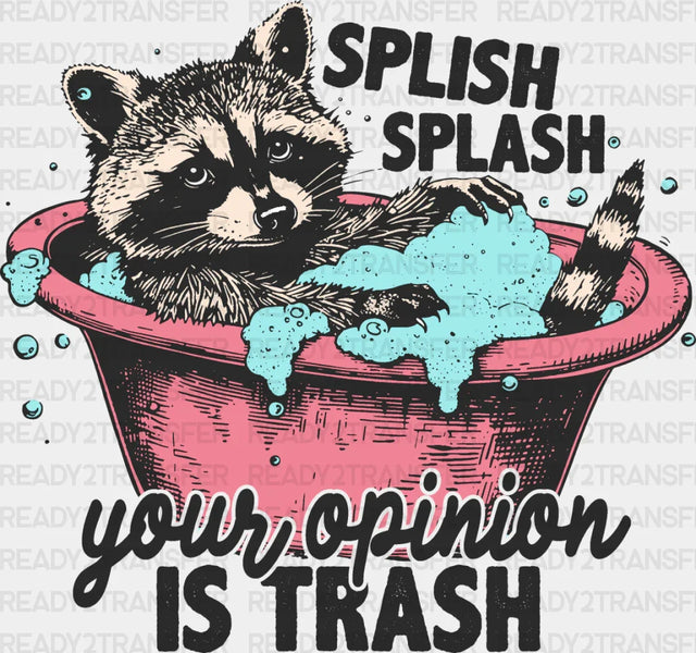 Splish Splash Your Opinion Is Trash - Funny Dtf Transfer Adult Unisex S & M (10’’) / Dark Color