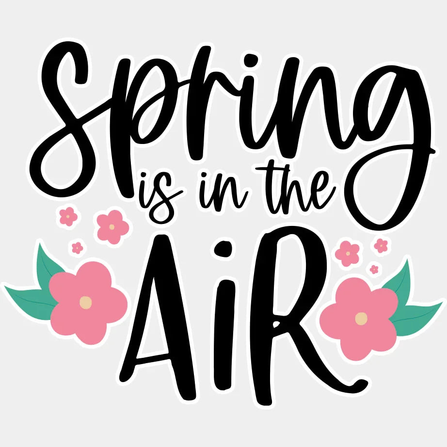 Spring Is In The Air - Spring DTF Transfer Adult Unisex - S & M (10’’) / Light Color Design (See Imaging)