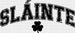 St. Patricks DTF Transfer, Slainte Saint Patricks Design, St Paddys Day Transfer ready2transfer Black