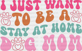 Stay At Home Dog Mom - Dogs Iron On Dtf Transfer