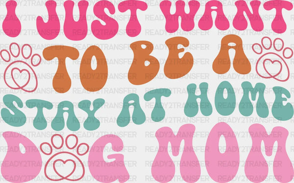 Stay At Home Dog Mom - Dogs Iron On DTF Transfer