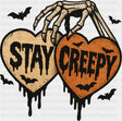Stay Creepy Hearts - Halloween DTF Transfer Adult Unisex - S & M (10’’) / Dark Color Design (See Imaging)