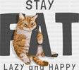 Stay Fat Lazy And Happy - Cats DTF Transfer Adult Unisex - S & M (10’’) / Dark Color Design (See Imaging)