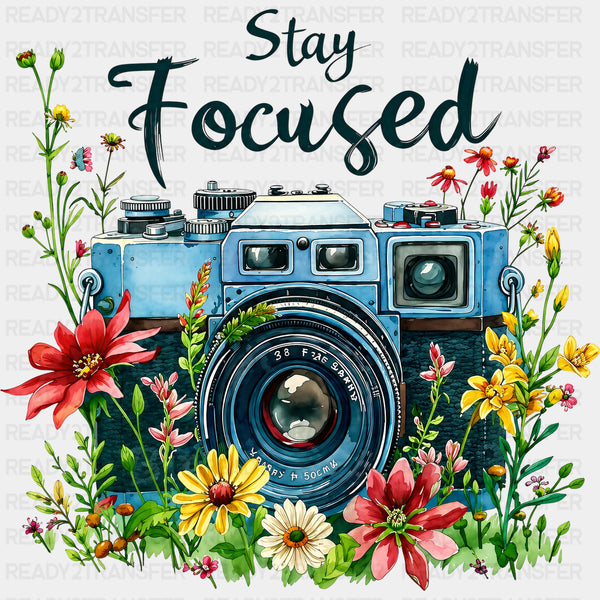Stay Focused - Photography DTF Transfers