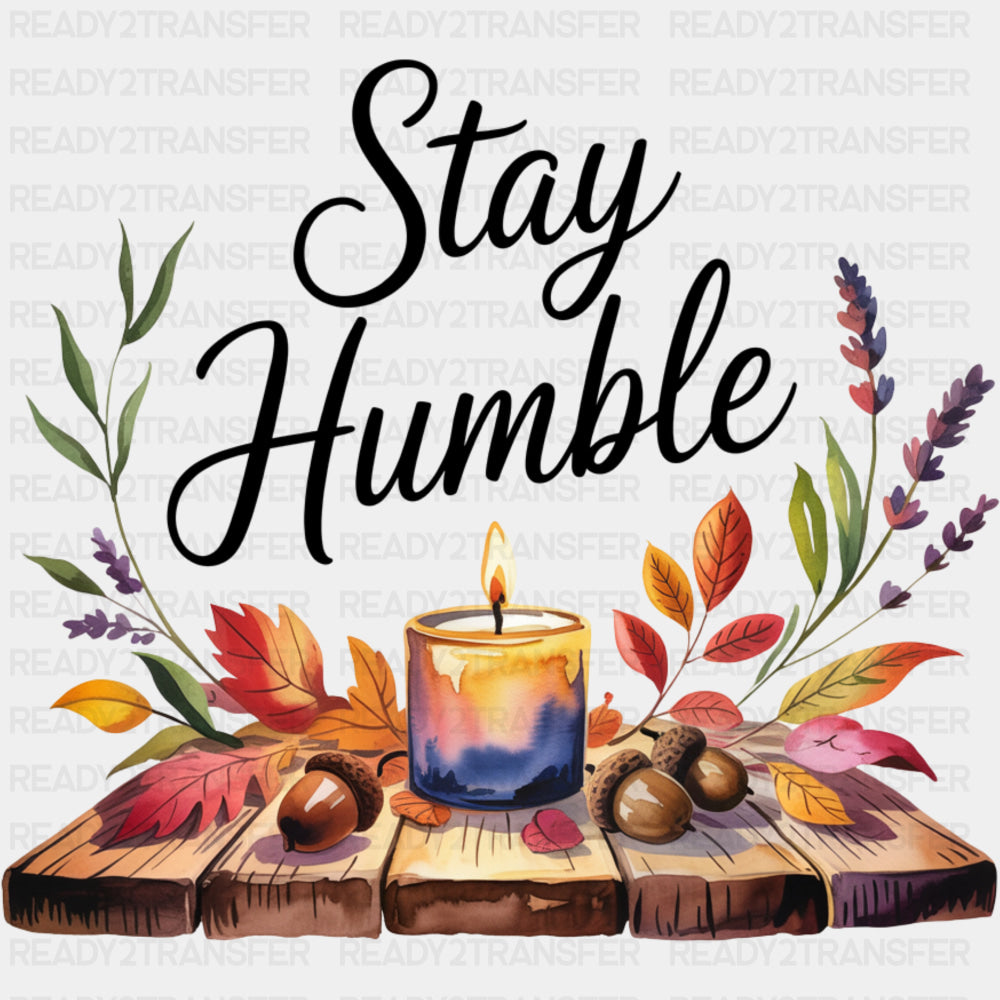 Stay Humble, Candle - Quotes DTF Transfers ready2transfer Dark Color Design (See Imaging)
