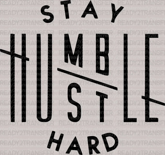 Stay Humble Hard DTF Transfer ready2transfer