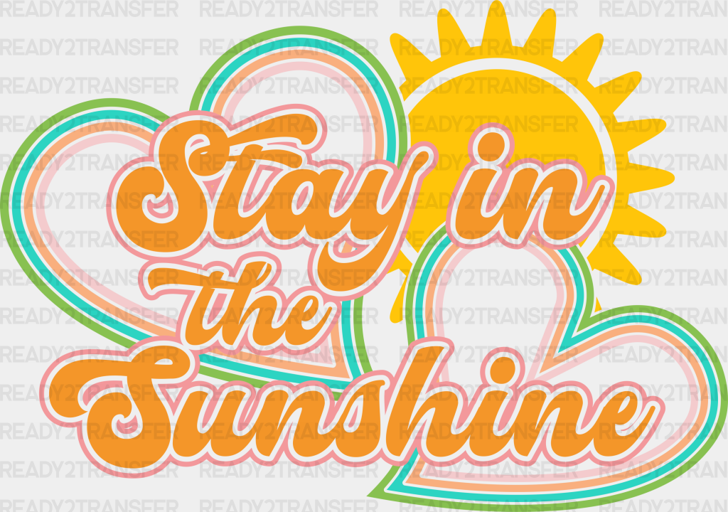 Stay In The Sunshine Summer Dtf Transfer
