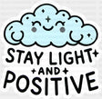 Stay Light And Positive - Minimal UV Sticker Permanent UV DTF Decal