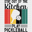 Stay Out Of The Kitchen, Play Pickleball Design - Pickleball DTF Transfers ready2transfer Dark Color Design (See Imaging)