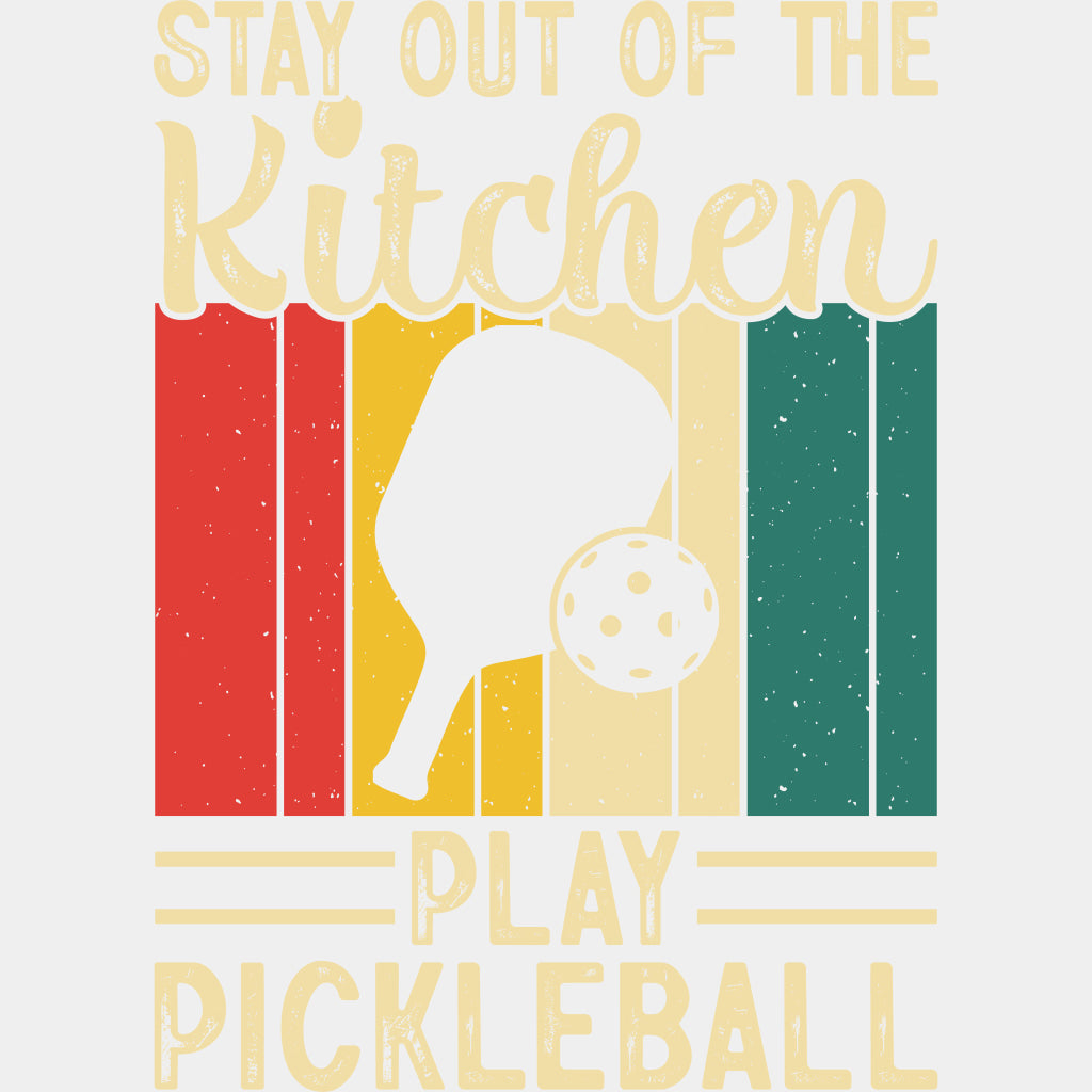 Stay Out Of The Kitchen, Play Pickleball Design - Pickleball DTF Transfers ready2transfer Light Color Design (See Imaging)