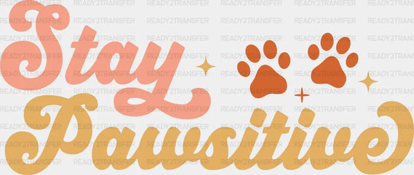 Stay Pawsitive Paw Design - Dogs Iron On DTF Transfer