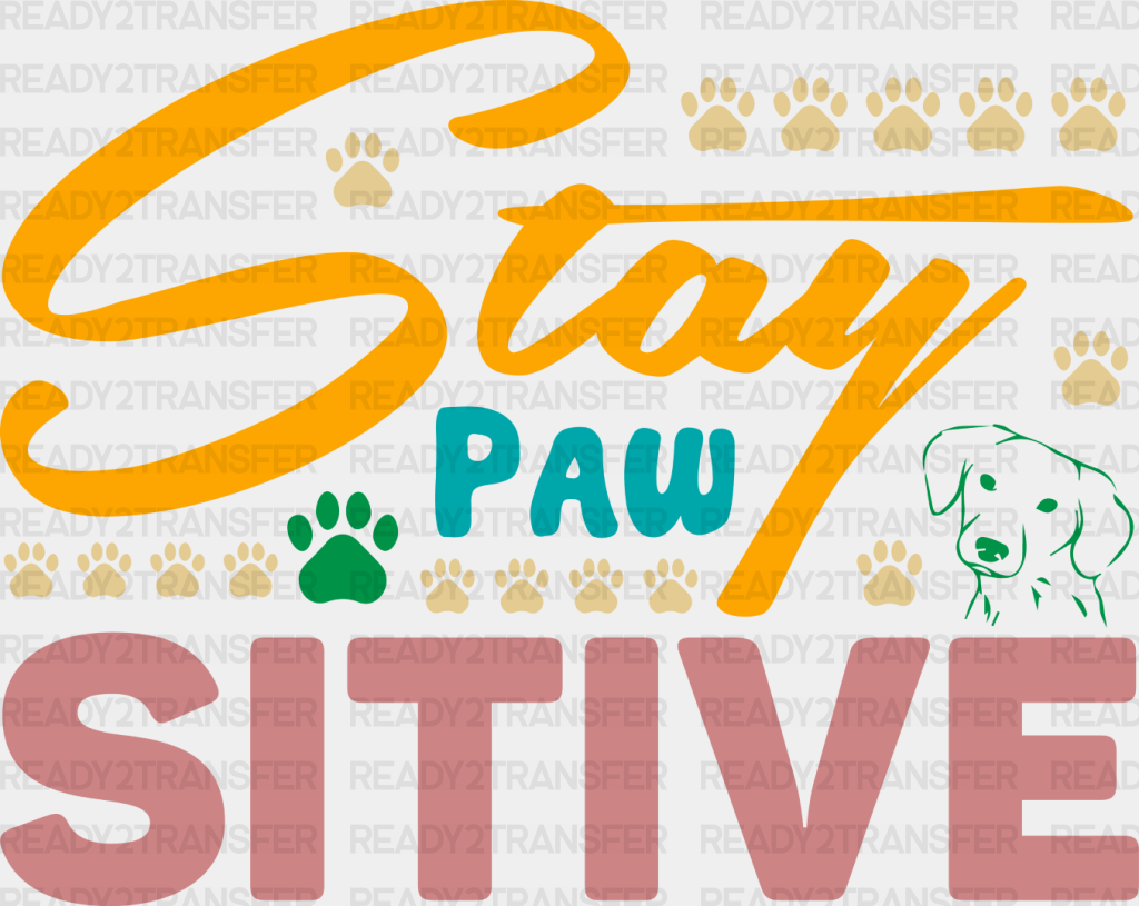 Stay Pawsitive Paw Design - Dogs Iron On Dtf Transfer