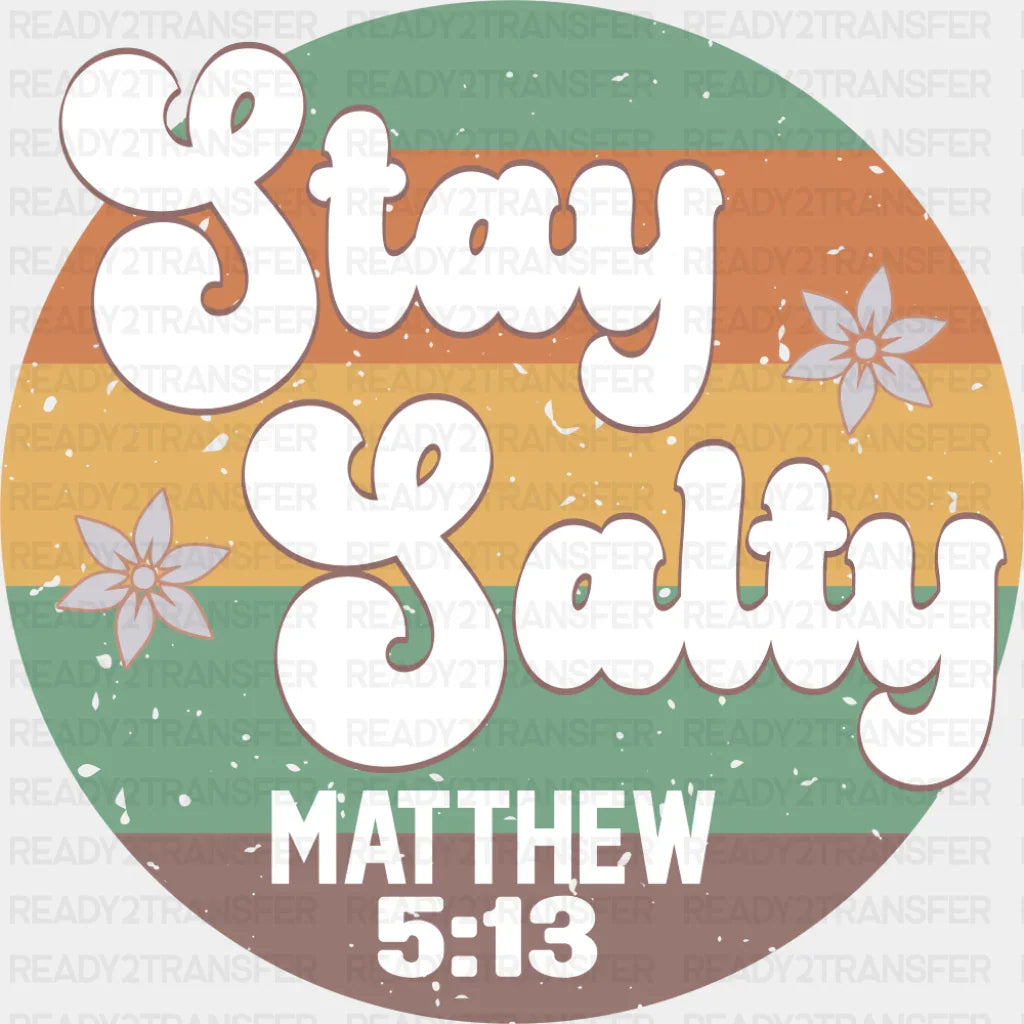Stay Salty Matthew 5:13 - Christianity DTF Transfer