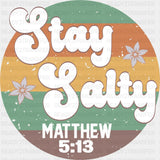 Stay Salty Matthew 5:13 - Christianity DTF Transfer