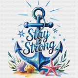 Stay Strong, Anchor Design - Quotes DTF Transfers ready2transfer
