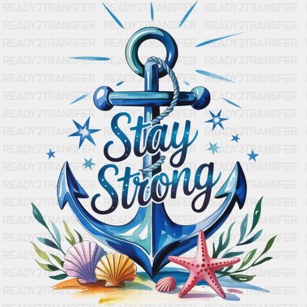 Stay Strong, Anchor Design - Quotes DTF Transfers